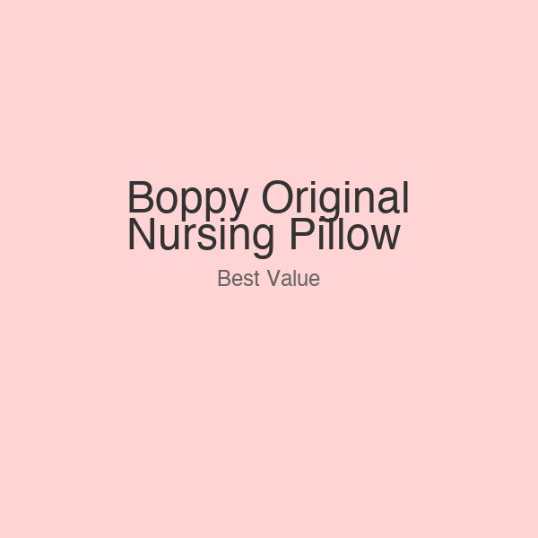 Boppy Original Nursing Pillow - Best Value